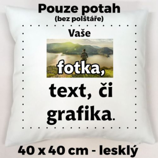 Potah 40 x 40 cm (lesklý) s vlastním potiskem 